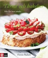 Tårtor och bakelser : från En Liten Smula